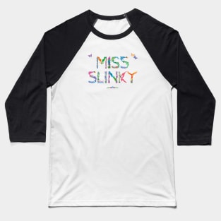 Miss Slinky - Tropical wordart Baseball T-Shirt